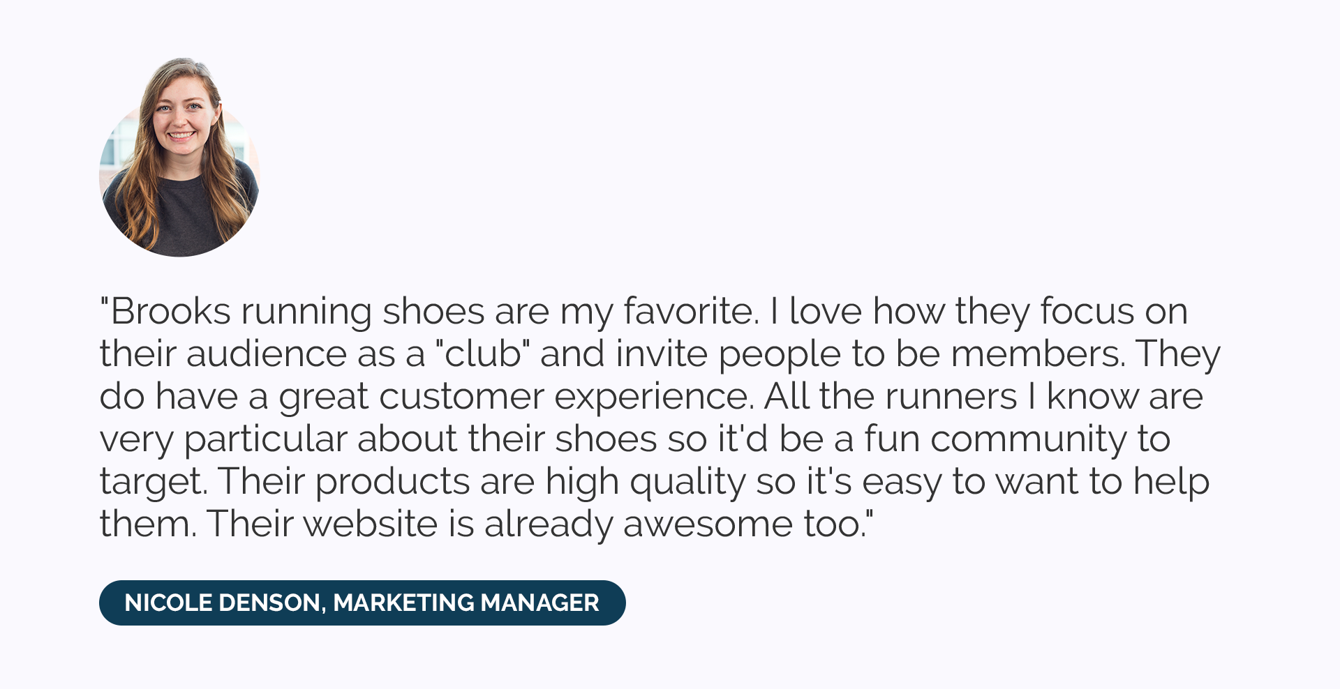 “Brooks Running Shoes are my favorite. I love how they focus on their audience as a 